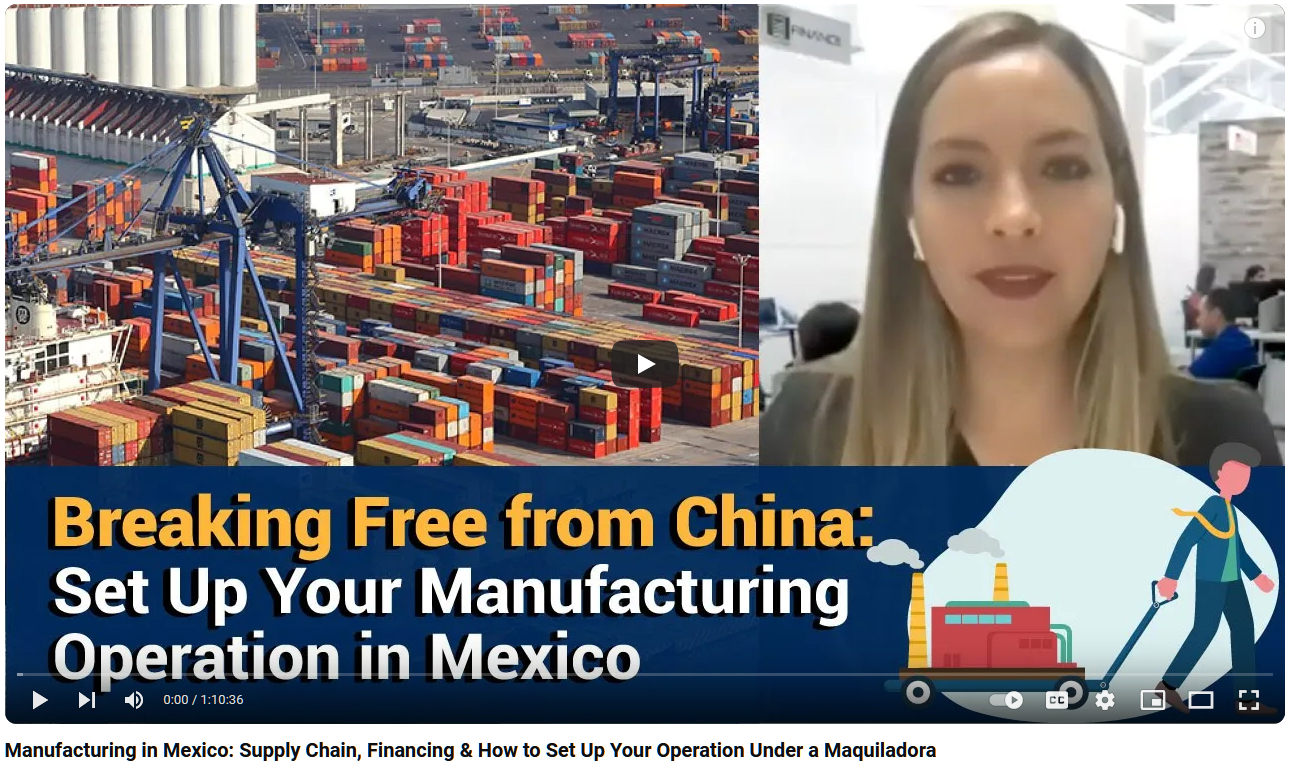 Manufacturing in Mexico: Supply Chain, Financing & How to Set Up Your Operation Under a Maquiladora